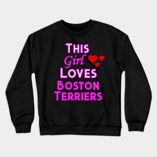 This Girl Loves Boston Terriers Crewneck Sweatshirt